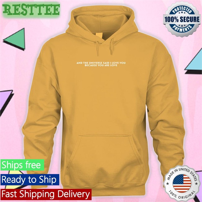 Dreamwastaken And The Universe Said I Love You Because You Are Love Hooded Sweatshirt