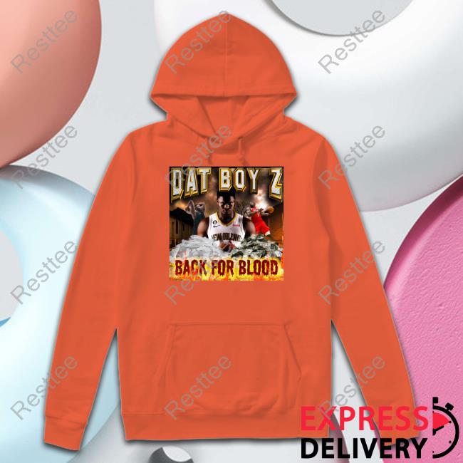 Official Dat Boy Z Back For Blood Shirt Dat Boy Z Back For Blood Shirts