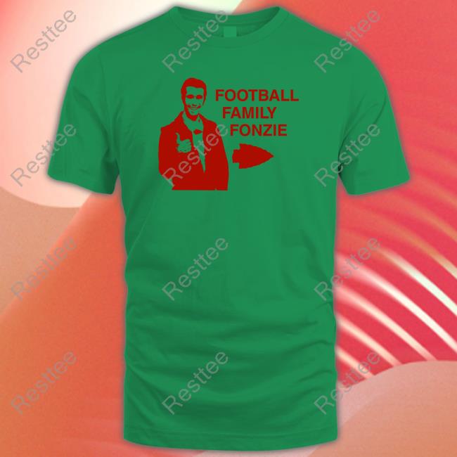 Football Family Fonzie T Shirts Travis Kelce Football Family Fonzie Sweatshirt Travis Kelce