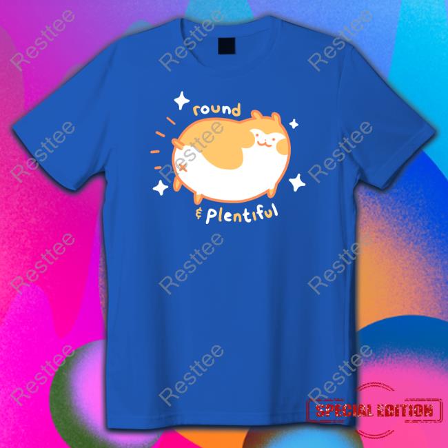 Round And Plentiful T-Shirt