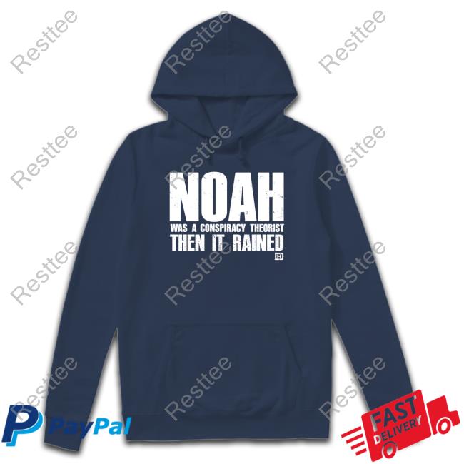 Noah Was A Conspiracy Theorist Then It Rained T-Shirt David J Harris Jr Noah Was A Conspiracy Theorist Then It Rained Shirt