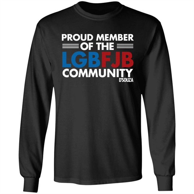 Proud Member Of The LGBFJB Community T Shirt Dinesh D'Souza Proud Member Of The LGBFJB Community T Shirt Dinesh D'Souza