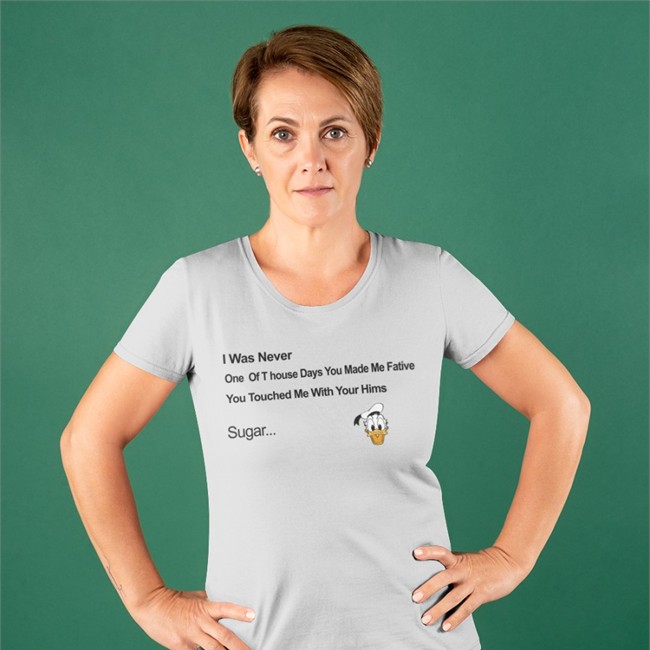 Donald Donal Bebek Head I Was Never One Of T house Days You Made Me Fative T-Shirt Poorly Translated Shirts