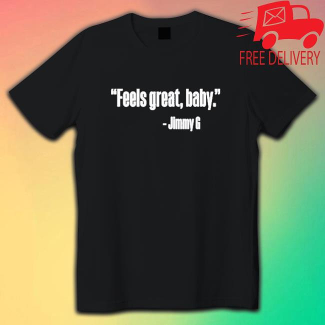 Official Feel Great Baby Jimmy G Hooded Sweatshirt
