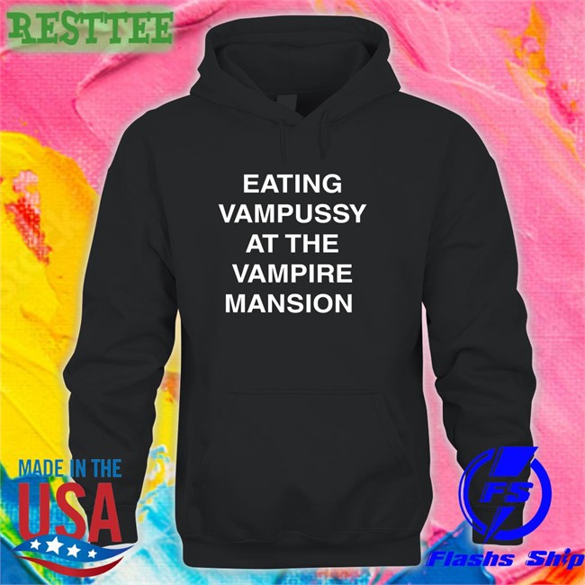Eating Vampussy At The Vampire Mansion Long Sleeve T Shirt Hot And Sexy Sitstaybegg
