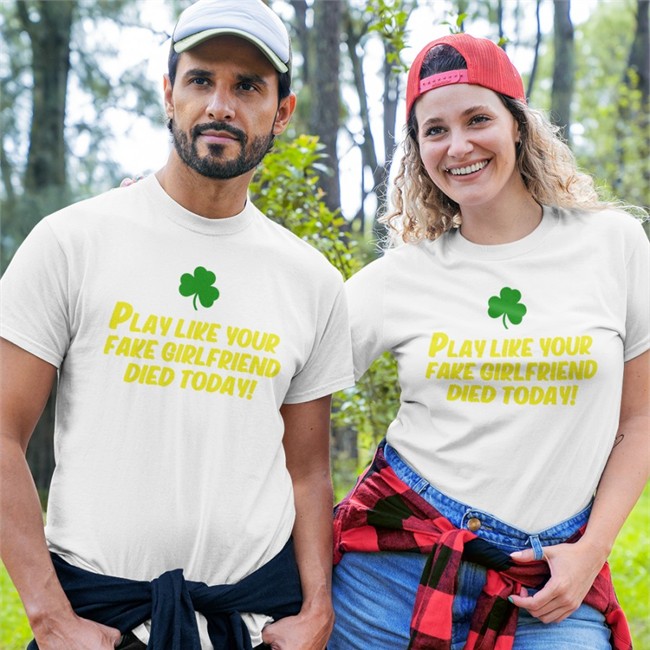 Play Like Your Fake Girlfriend Died Today Shirt