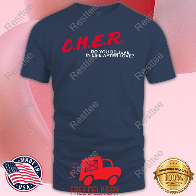 CHER Do You Believe In Life After Love Shirt Kelly Shami Kelly Shami CHER Do You Believe In Life After Love Shirts