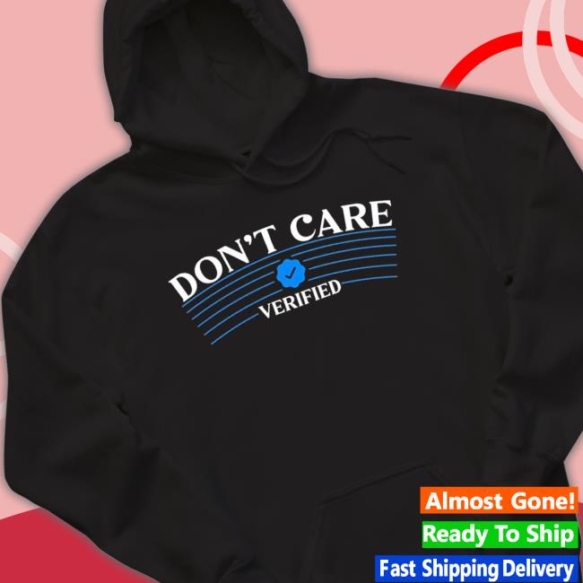 Official Twitter Don’t Care Verified T Shirt