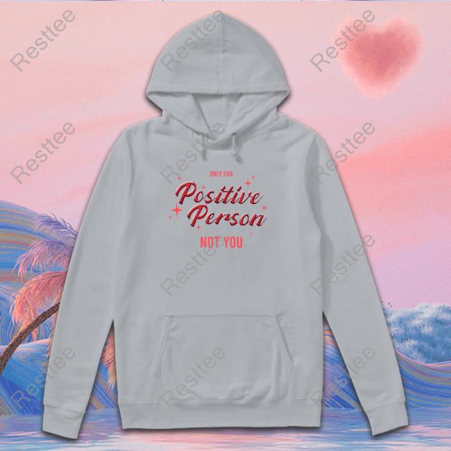 ESC EighTeen Winmetawin Velencebkk Only For Positive Person Not You Shirt