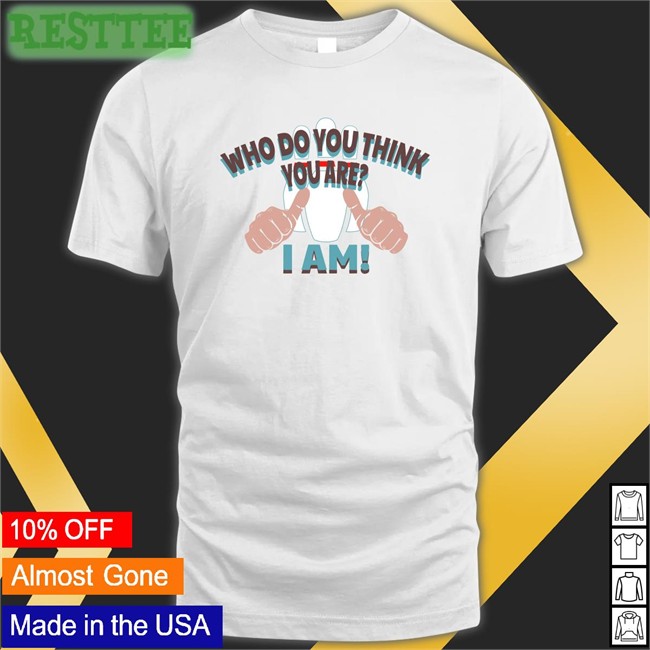 Who Do You Think Your Are I Am White Sweatshirt Super70sSports Who Do You Think Your Are I Am White T-Shirt Super70sSports