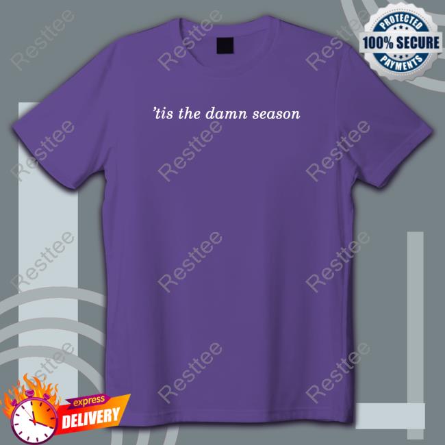 Tis The Damn Season T-Shirt