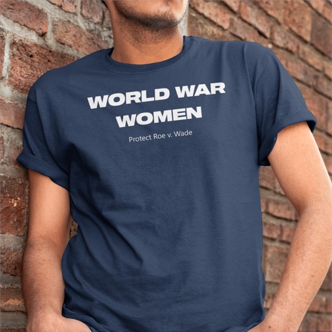 World War Women Protect Roe V Wade Tee