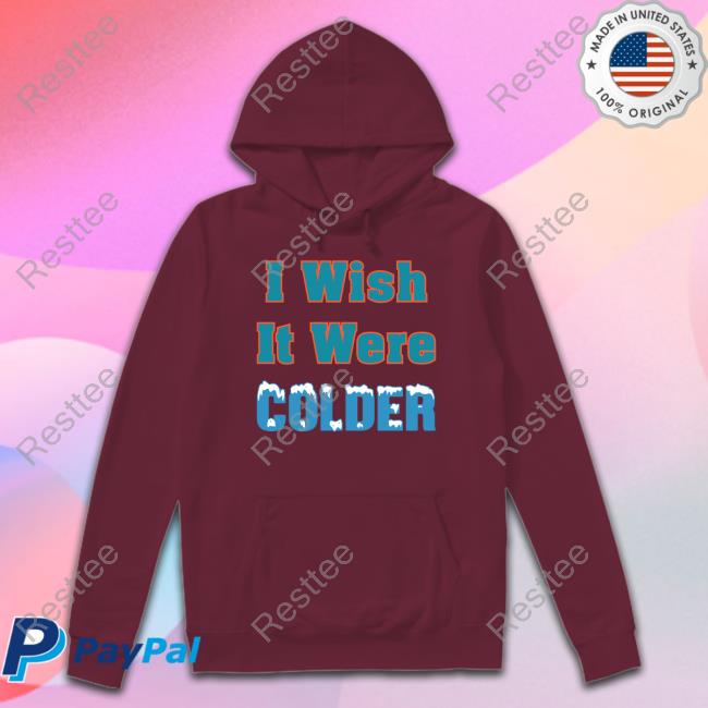 Mike Mcdaniel I Wish It Were Colder T Shirt