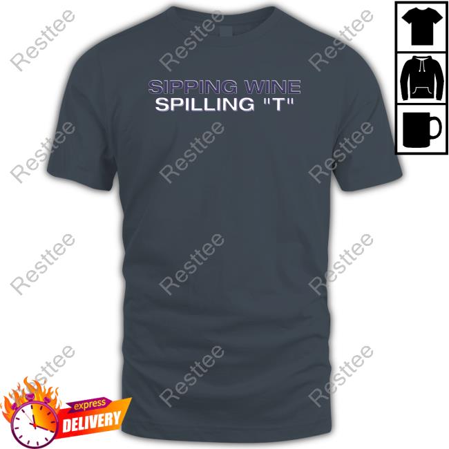 Sipping Wine Spilling T T Shirt
