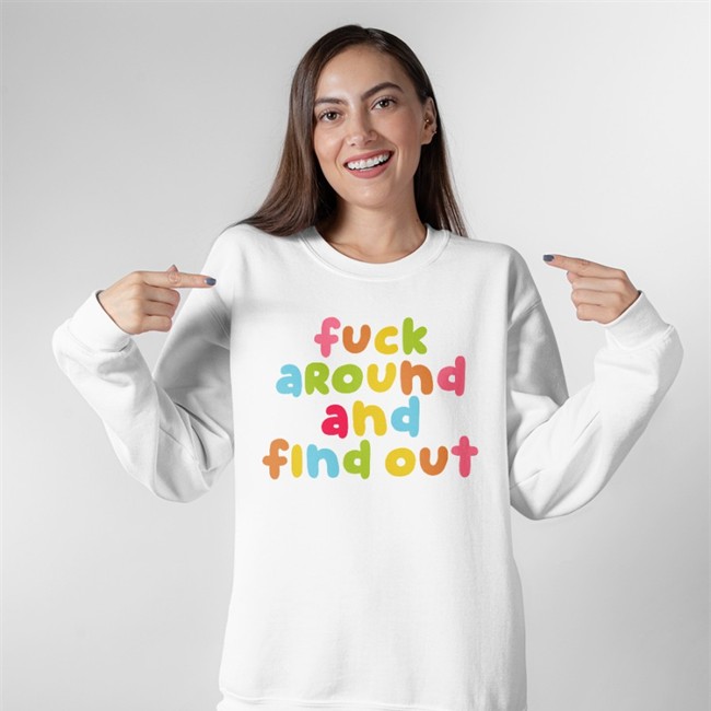Fuck Around And Find Out Color T Shirts Emeryexp