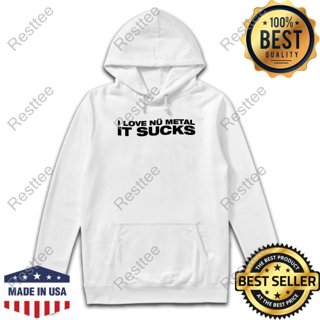 I Love Nu Metal It Sucks Shirt