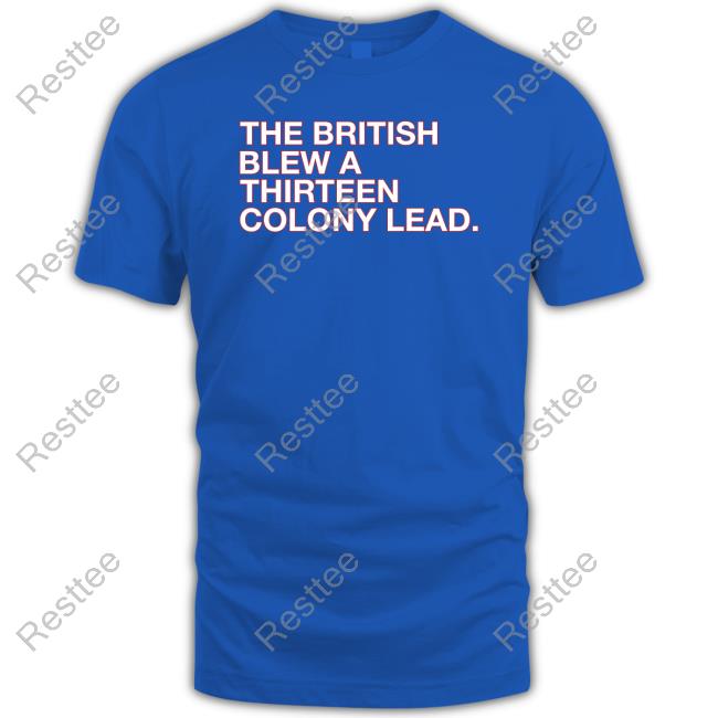 The British Blew A Thirteen Colony Lead Sweatshirt