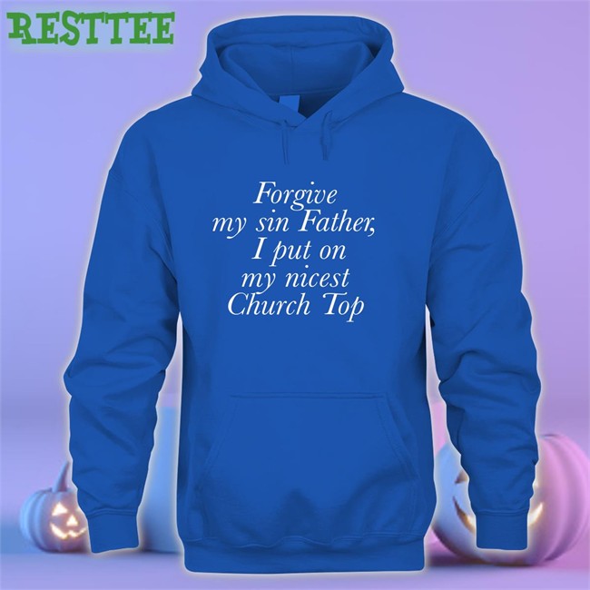 Seungwan Forgive My Sin Father I Put On My Nicest Church Top Original Unisex Sweatshirt Jess Gay4wannie