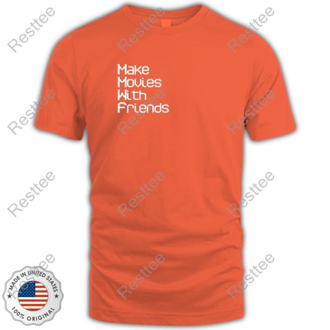 Ustic Film Shop Make Movies With Friends Shirt New Shirt Ustic Film Make Movies With Friends Shirt
