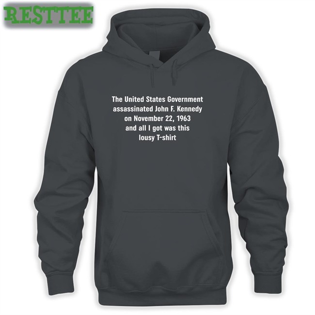 Shirts That Go Hard The United States Government Assassinated Shirt Shirtsthtgohard