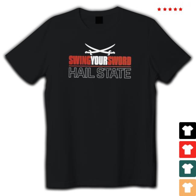 Swing Your Sword Hail State T-Shirt