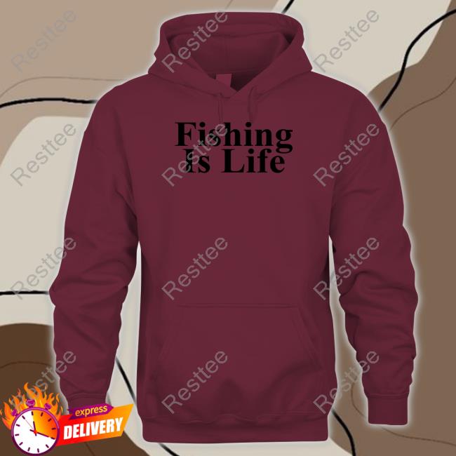 Fishing Is Life T Shirt Official Fishing Is Life Shirt Long Sleeve Tee