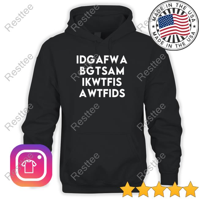 Idgafwa Bgtsam Ikwtfis Awtfids Hoodie