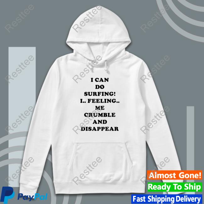 Poorly Translated Shirts I Can Do Surfing! Sweatshirt Translatedtees