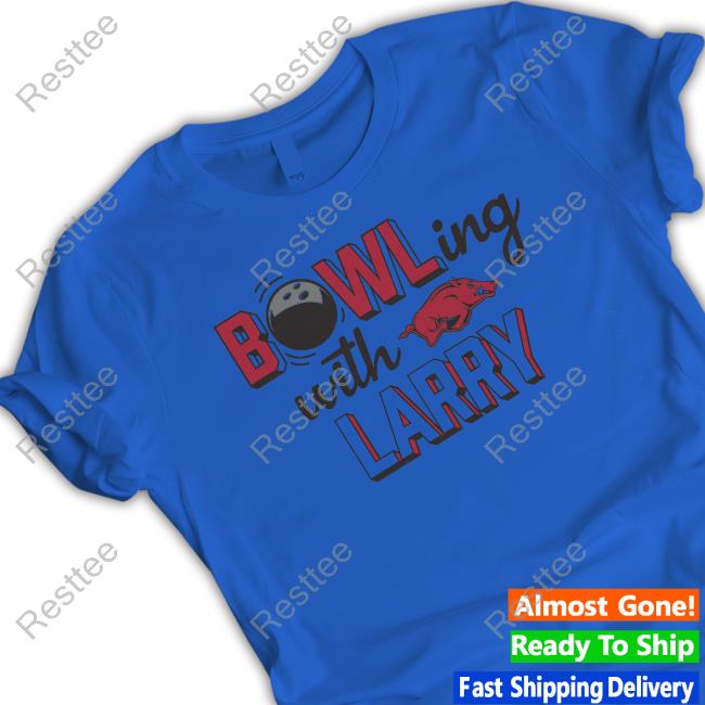 Official ARKANSAS RAZORBACKS BOWLING WITH LARRY Hoodie Shirt Official ARKANSAS RAZORBACKS BOWLING WITH LARRY TShirts