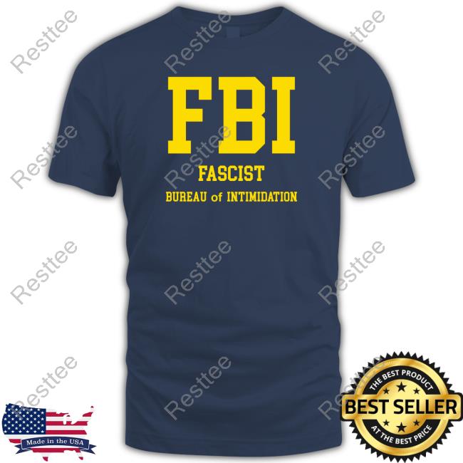 FBI Fascist Bureau Of Intimidation T Shirt