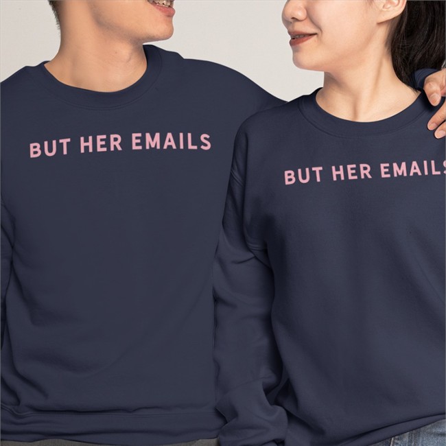 But Her Emails Long Sleeve T Shirt Hillary Clinton