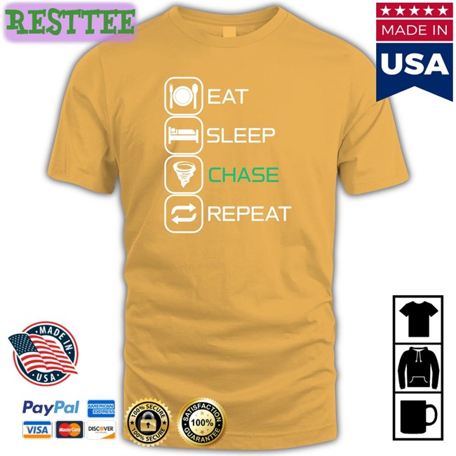 The Wx Store Eat Sleep Chase Repeat Shirts Reed Timmer PhD The Wx Store Eat Sleep Chase Repeat Hoodies Reed Timmer PhD