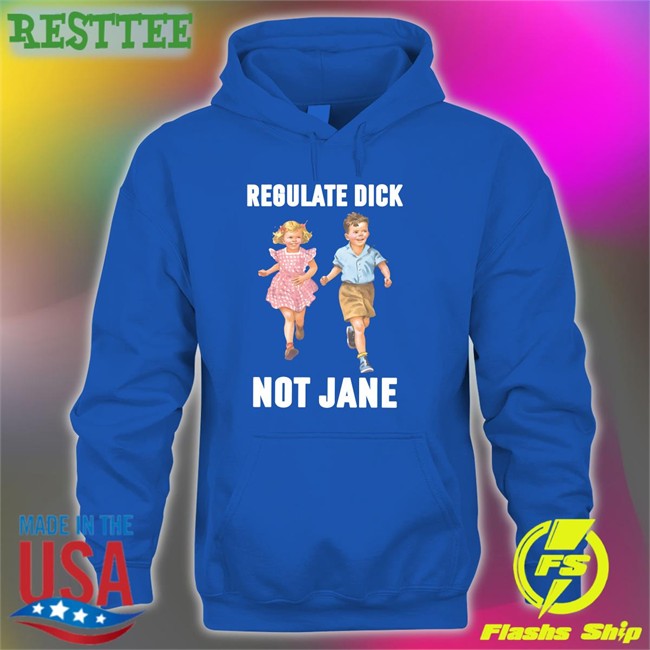 Regulate Dick Not Jane Tee Shirt