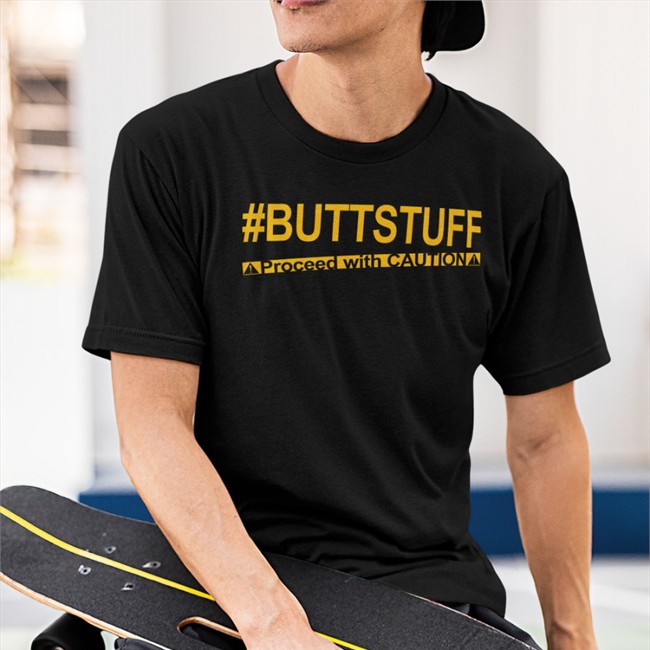 Tony Deppen Buttstuff Proceed With Cautiona T-Shirt Tony Deppen Buttstuff Proceed With Cautiona Hoodie