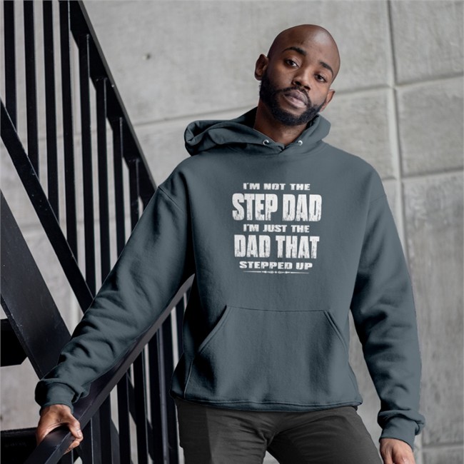 Jesus I'm Not The Step Dad I'm Just The Dad That Stepped Up Sweatshirts Butt Stuff