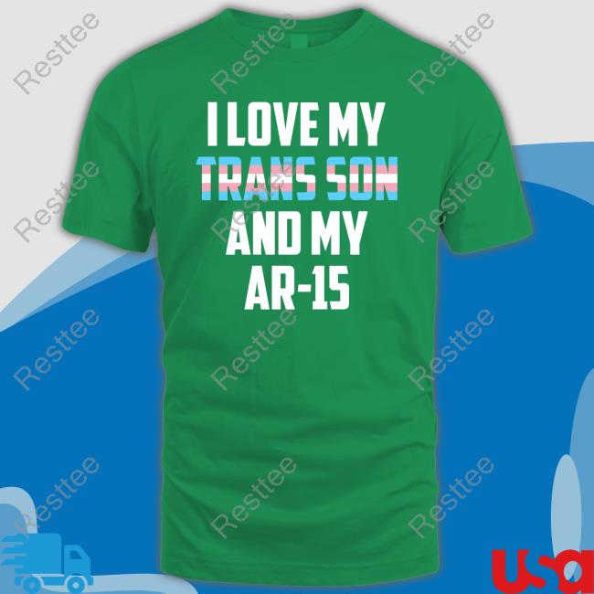 I Love My Trans Son And My Ar-15 Hoodie I Love My Trans Son And My Ar-15 Hoodie Transgender Proud Gun Dad Mom