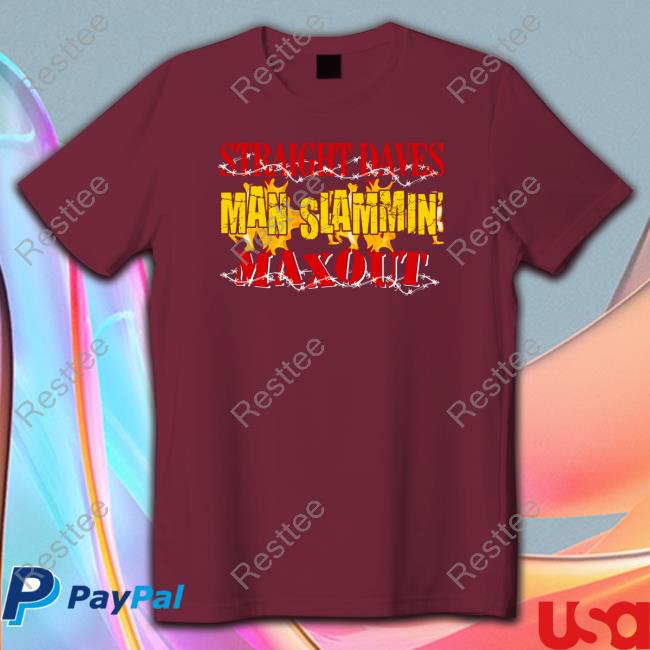 Straight Dave's Man Slammin Tee Shirt Shirts That Go Hard