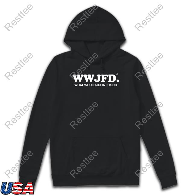 Wwjfd What Would Julia Fox Do T Shirts