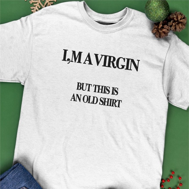 Poorly Translated Shirts I'm A Virgin But This Is An Old Shirt Hooded Sweatshirt Translatedtees