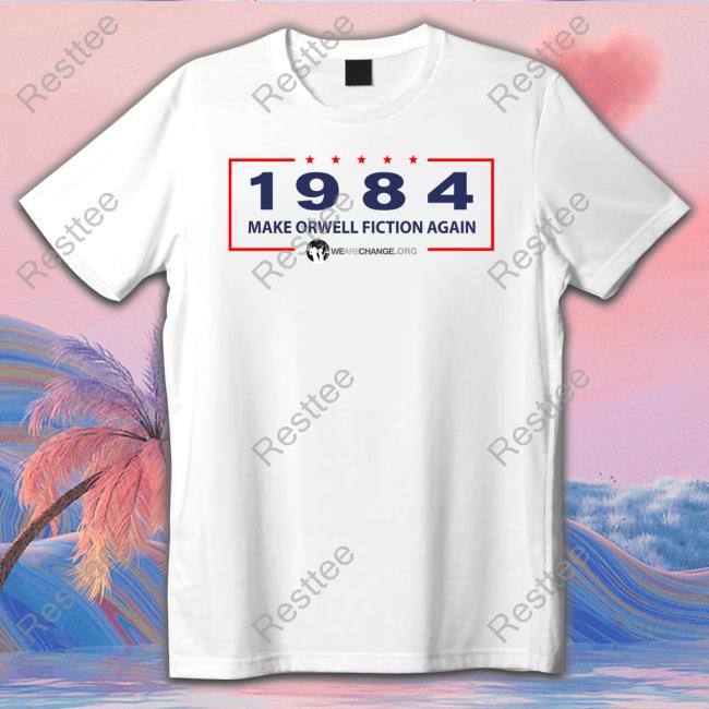 Luke Rudkowski 1984 Make Orwell Fiction Again Shirt We Are Change Merch