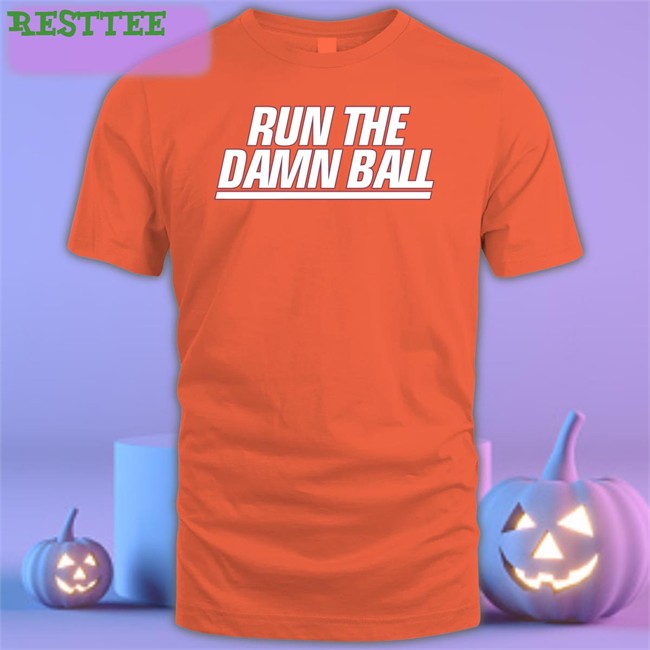 Run The Damn Ball T Shirt