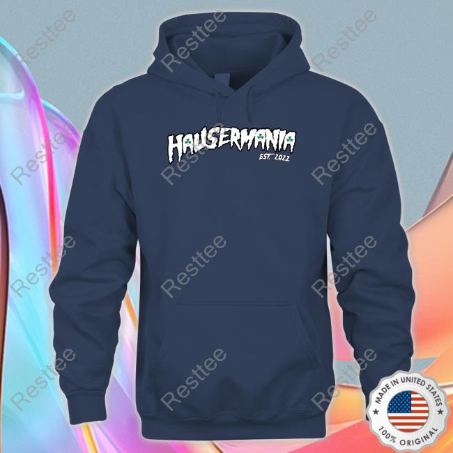 Hausermania Est 2022 Tee Hausermania Crewneck Sweatshirt