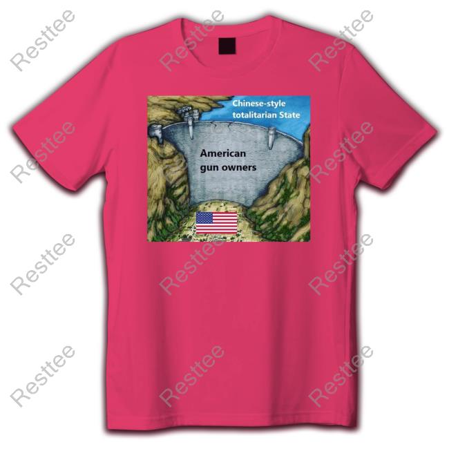 Chinese Style Totalitarian State American Gun Owners Hoodie Official Chinese Style Totalitarian State American Gun Owners T Shirt