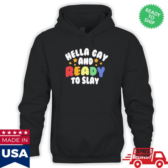 Hella gay and ready to slay Hooded Sweatshirt