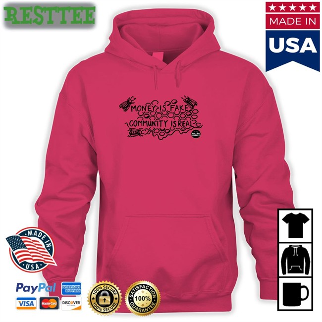 Money Is Fake, Community Is Real Hoodie Pilotviruet Money Is Fake, Community Is Real Crewneck Sweatshirt