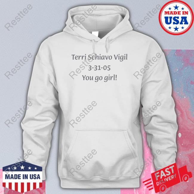 Kreeplord Terri Schiavo Vigil 3-31-05 You Go Girl Hoodie