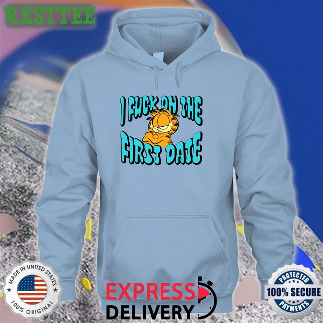 Garfield I Fuck On The First Date T Shirt Shirtsthtgohard Shirts That Go Hard