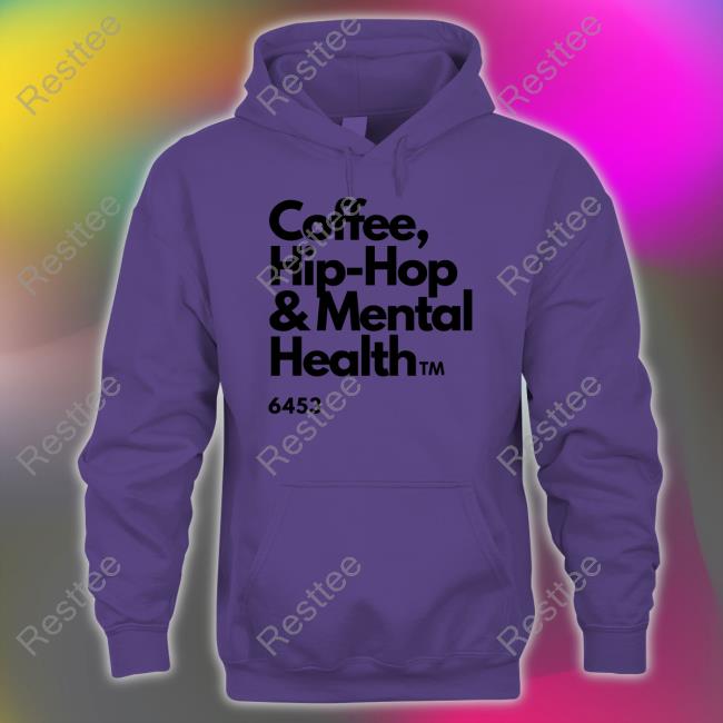 Coffee Hip Hop And Mental Health Shirts