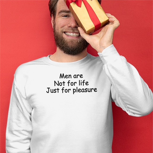 Men Are Not For Life Just For Pleasure Shirts Shirts That Go Hard Shirts That Go Hard Men Are Not For Life Just For Pleasure Hoodie