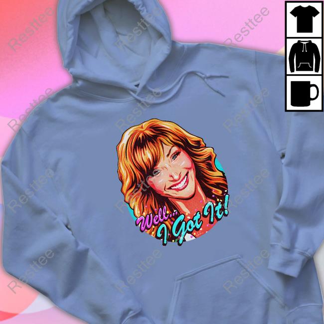Well I Got It Tee Shirt